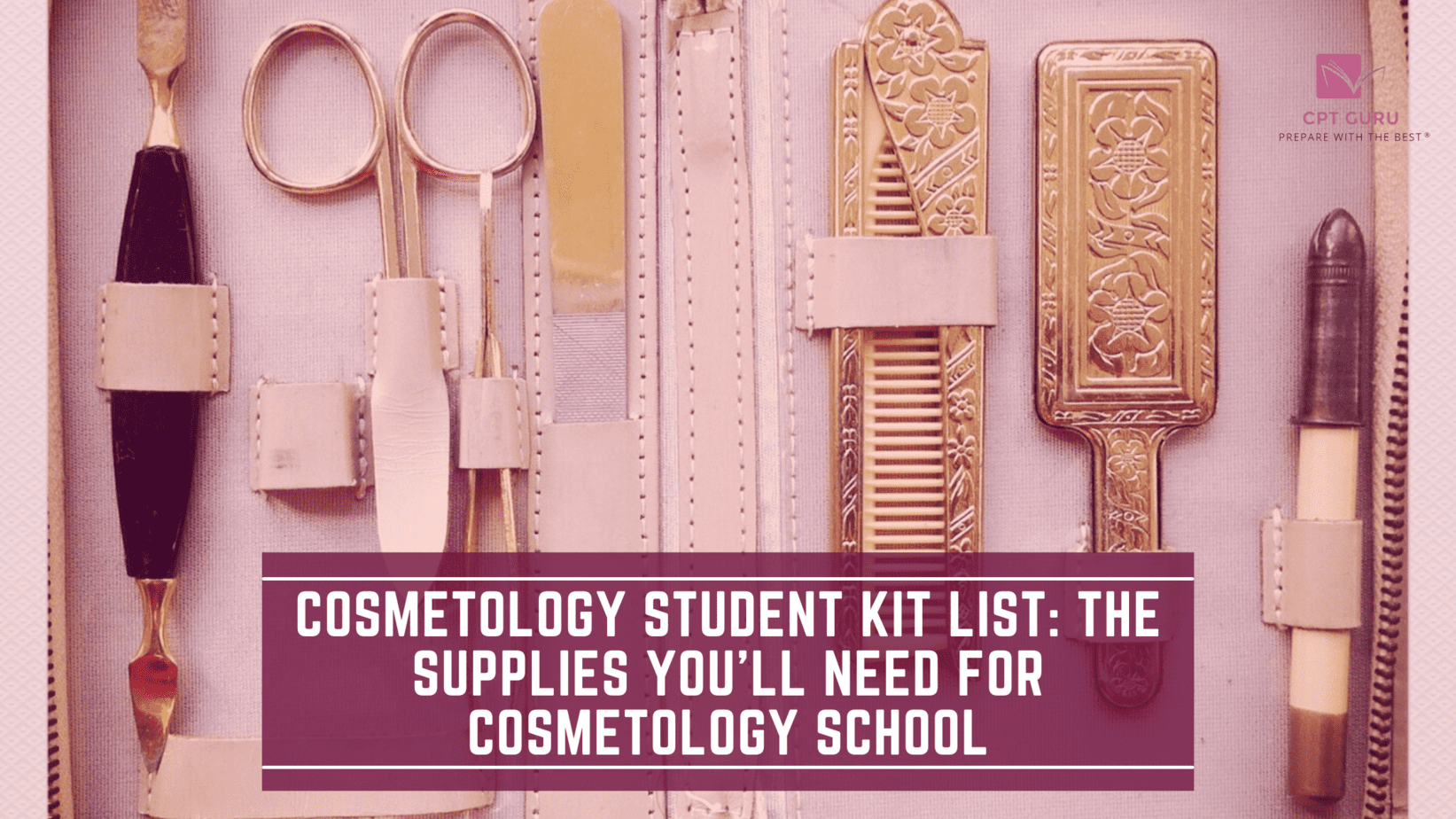 Cosmetology student kit list: The supplies you’ll need for cosmetology school