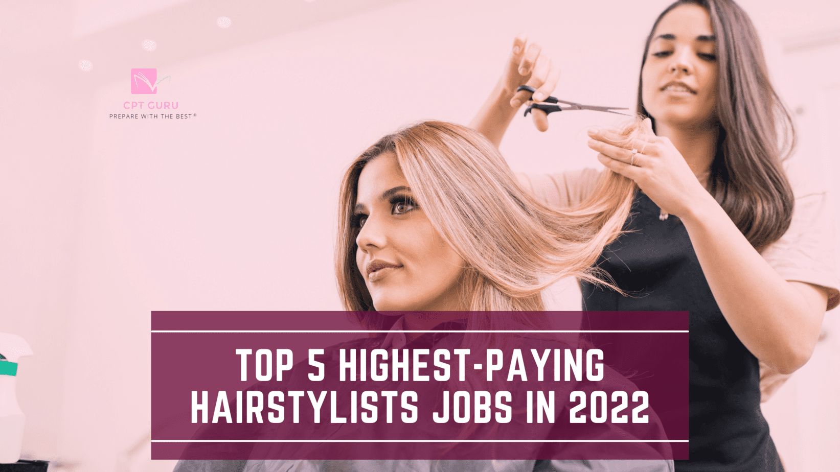 The 5 Highest-Paying Hairstylists Jobs in 2022