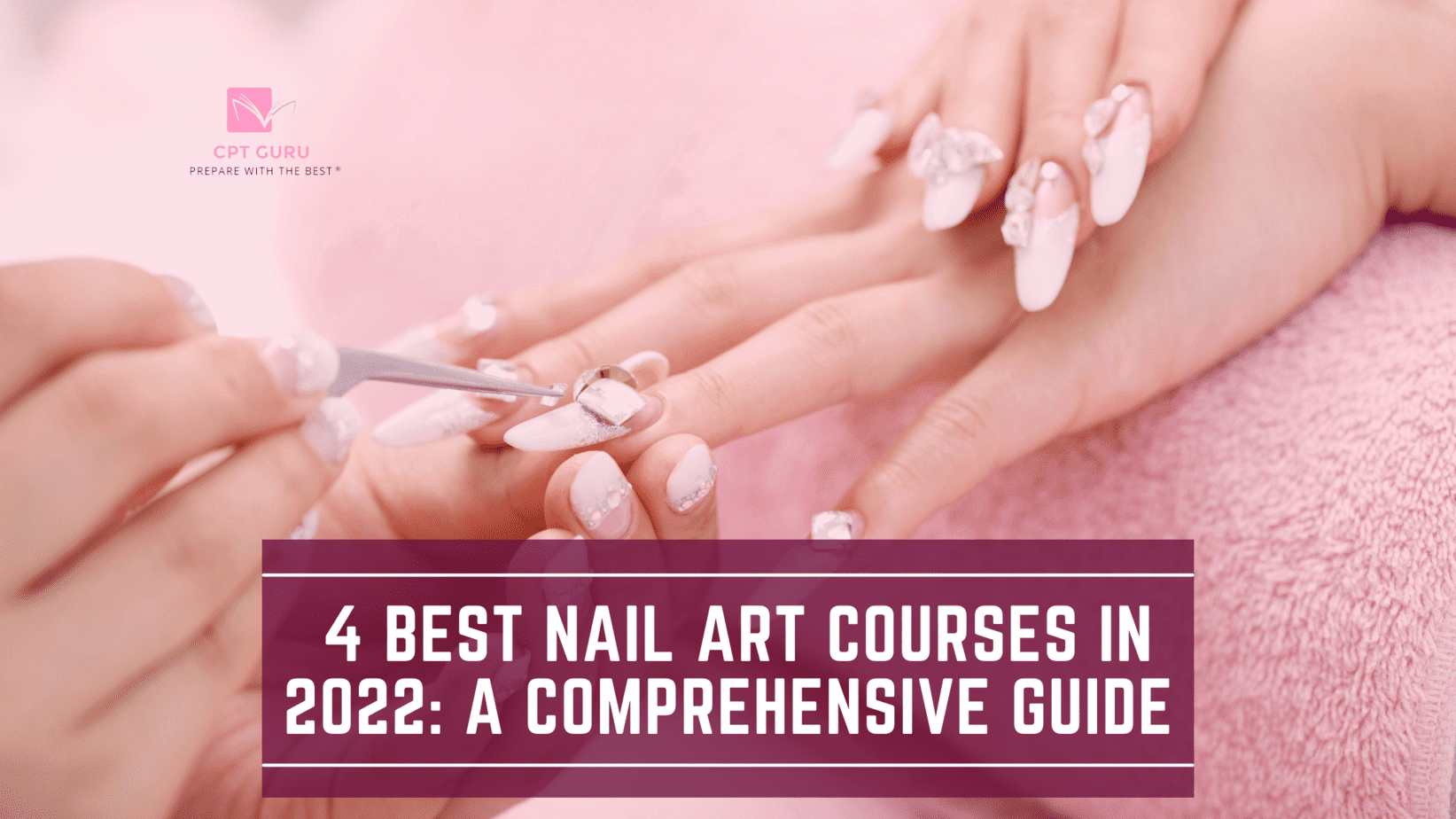 4 Best Nail Art Courses in 2022: A Comprehensive Guide