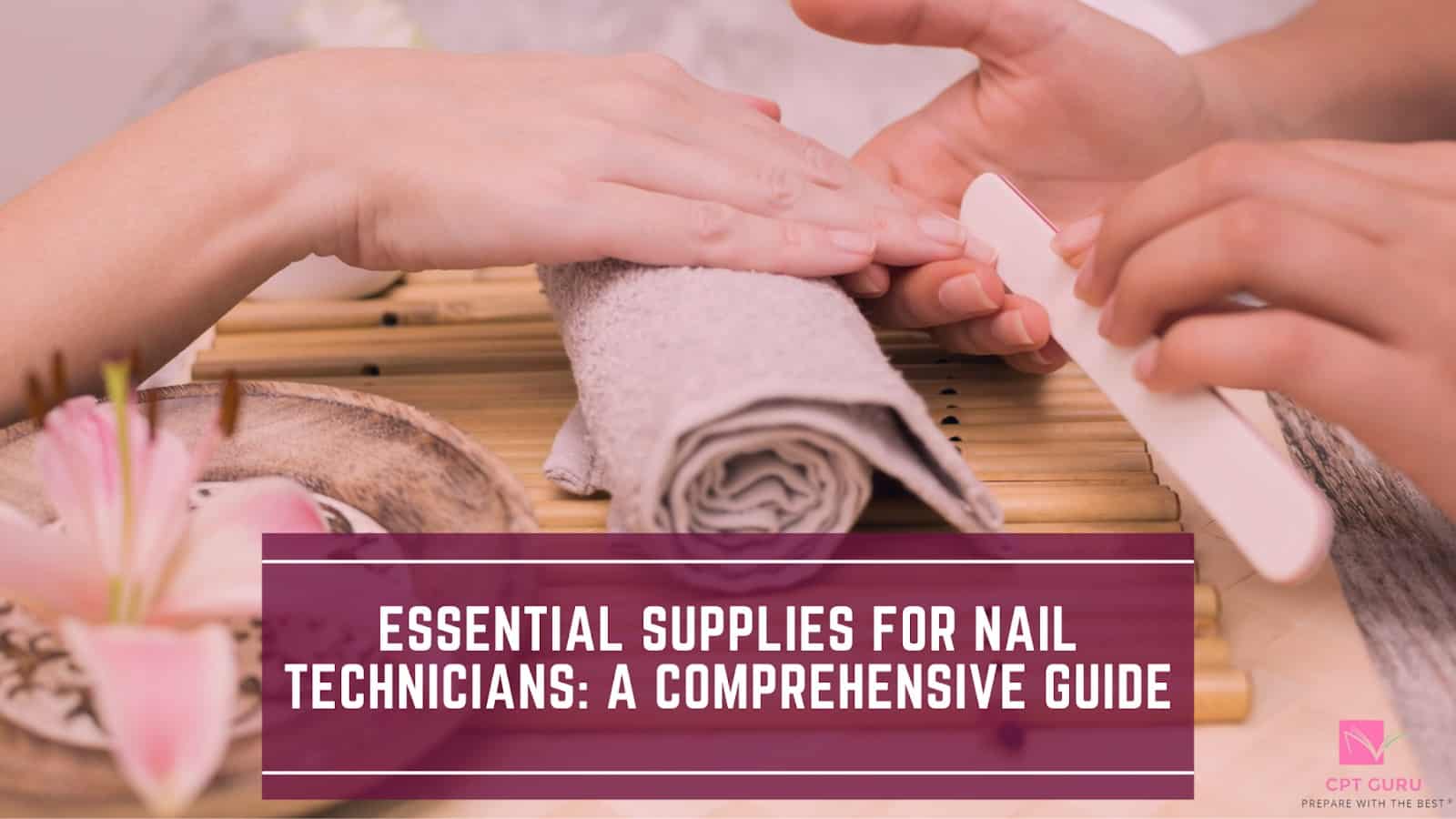 Essential Supplies for Nail Technicians