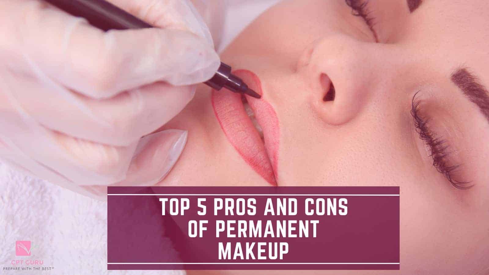 Top 5 Pros and Cons of Permanent Makeup